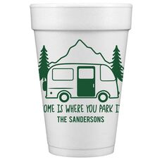 Home Is Where You Park It Styrofoam Cups