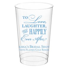 To Love Laughter Happily Ever After Clear Plastic Cups