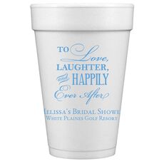 To Love Laughter Happily Ever After Styrofoam Cups