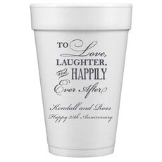 To Love Laughter Happily Ever After Styrofoam Cups