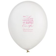 To Love Laughter Happily Ever After Latex Balloons