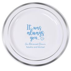 It Was Always You Premium Banded Plastic Plates