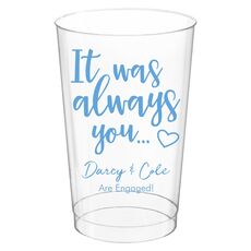 It Was Always You Clear Plastic Cups