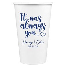 It Was Always You Paper Coffee Cups