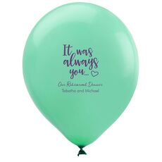 It Was Always You Latex Balloons