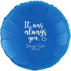It Was Always You Mylar Balloons