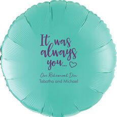 It Was Always You Mylar Balloons