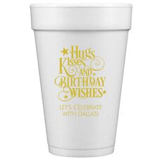 Hugs Kisses and Birthday Wishes Styrofoam Cups