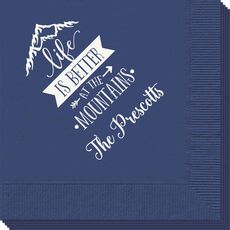 Life is Better at the Mountains Napkins