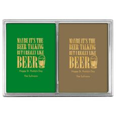 Maybe It's The Beer Talking Double Deck Playing Cards