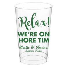 Relax We're On Shore Time Clear Plastic Cups
