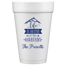 Life is Better at the Mountains Styrofoam Cups