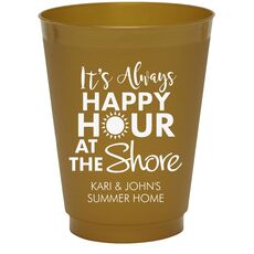 It's Always Happy Hour at the Shore Colored Shatterproof Cups