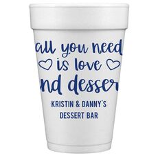 All You Need Is Love and Dessert Styrofoam Cups