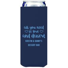 All You Need Is Love and Dessert Collapsible Slim Koozies