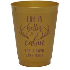 Life Is Better At The Cabin Colored Shatterproof Cups