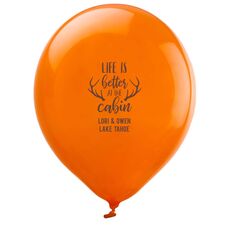 Life Is Better At The Cabin Latex Balloons
