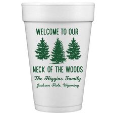 Welcome To Our Neck Of The Woods Styrofoam Cups