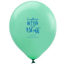 Everything's Better at the Bluff Latex Balloons