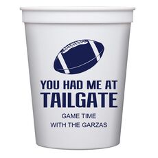 You Had Me At Tailgate Stadium Cups