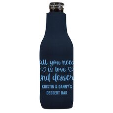 All You Need Is Love and Dessert Bottle Koozie