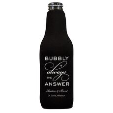 Bubbly is the Answer Bottle Koozie